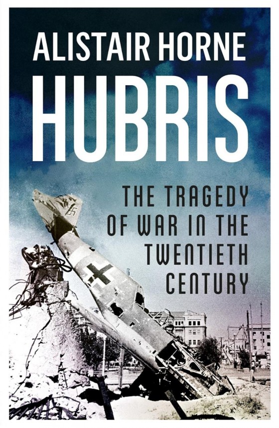 Hubris: The Tragedy of War in the Twentieth Century – A Book Review
