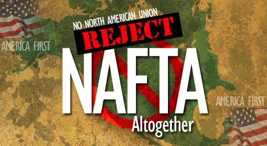 NAFTA Renegotiation – Why We Must Withdraw!