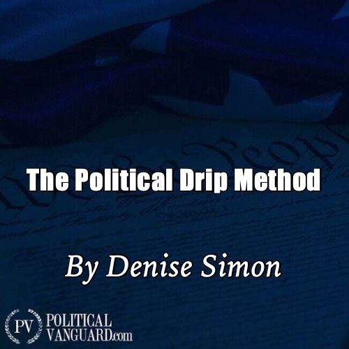 The Political Drip Method