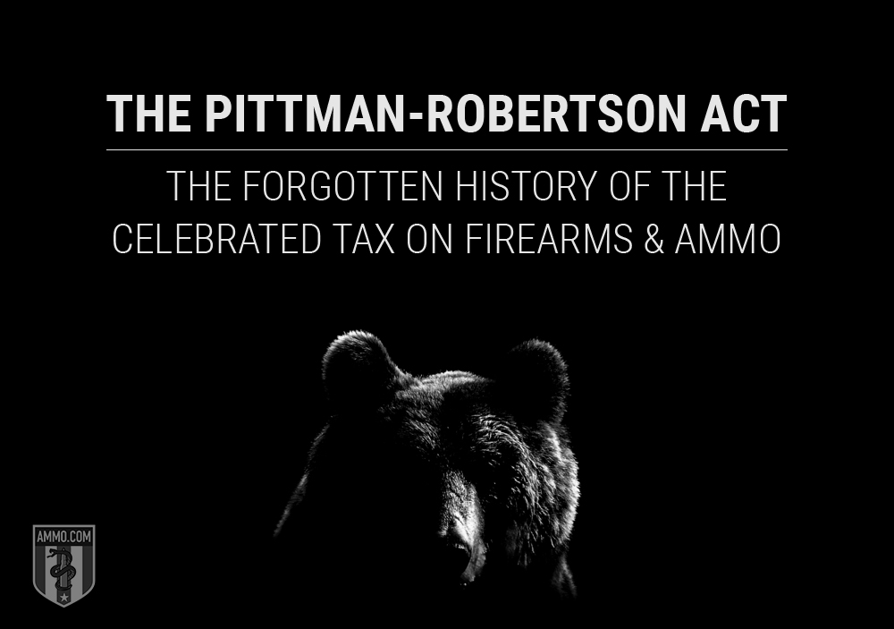 The Pittman-Robertson Act: The Forgotten History of the Celebrated Tax on Firearms and Ammo