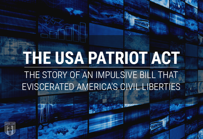 The USA PATRIOT Act: The Story of an Impulsive Bill that Eviscerated America’s Civil Liberties