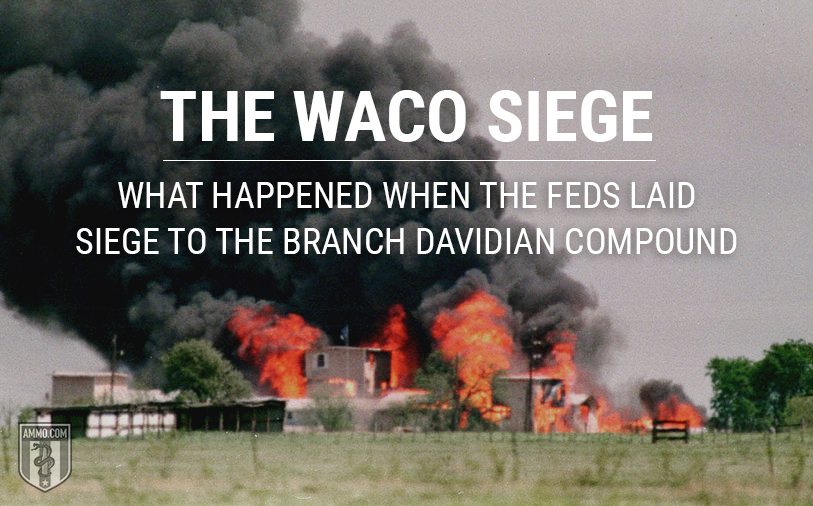The Waco Siege: What Happened When the Feds Laid Siege to the Branch Davidian Compound