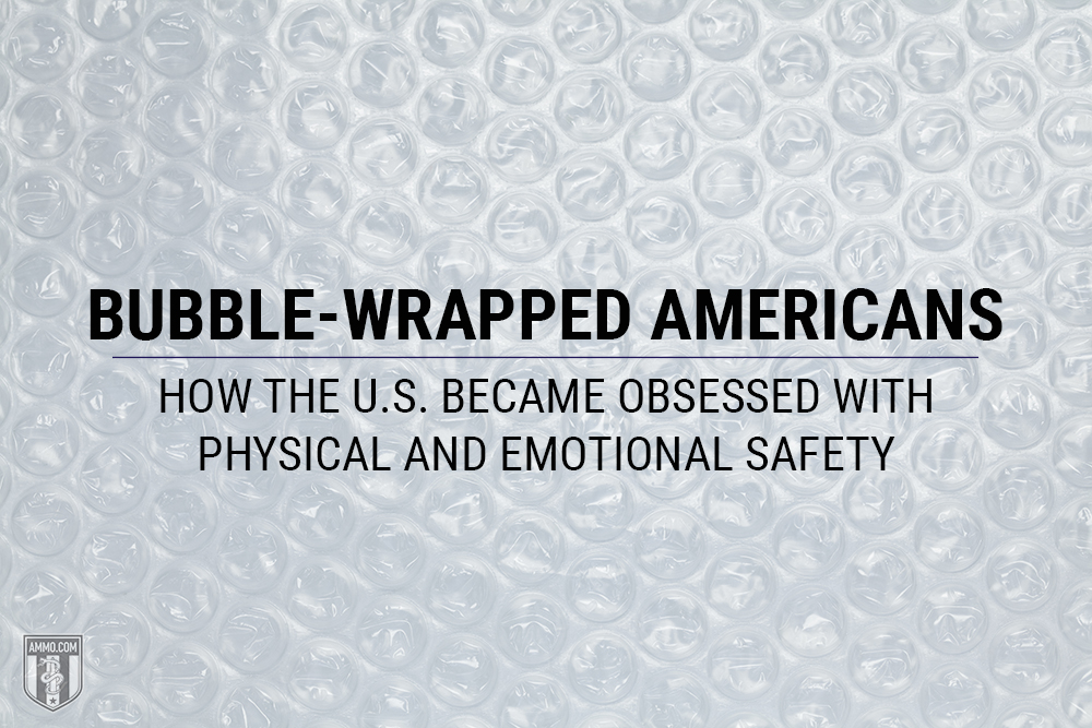 Bubble-Wrapped Americans: How the U.S. Became Obsessed with Physical and Emotional Safety
