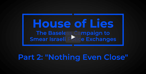 Part 2: House of Lies – the Baseless Campaign to Smear Israeli Police Exchanges