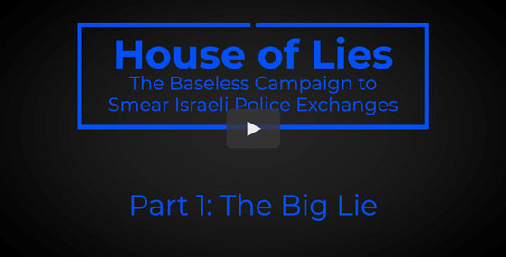IPT Video Investigation: House of Lies – The Baseless Campaign to Smear Israeli Police Exchanges