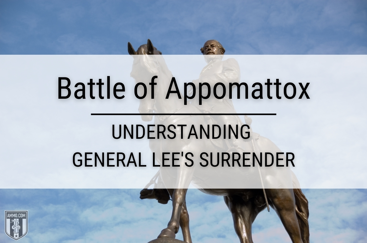 Battle of Appomattox: Understanding General Lee’s Surrender