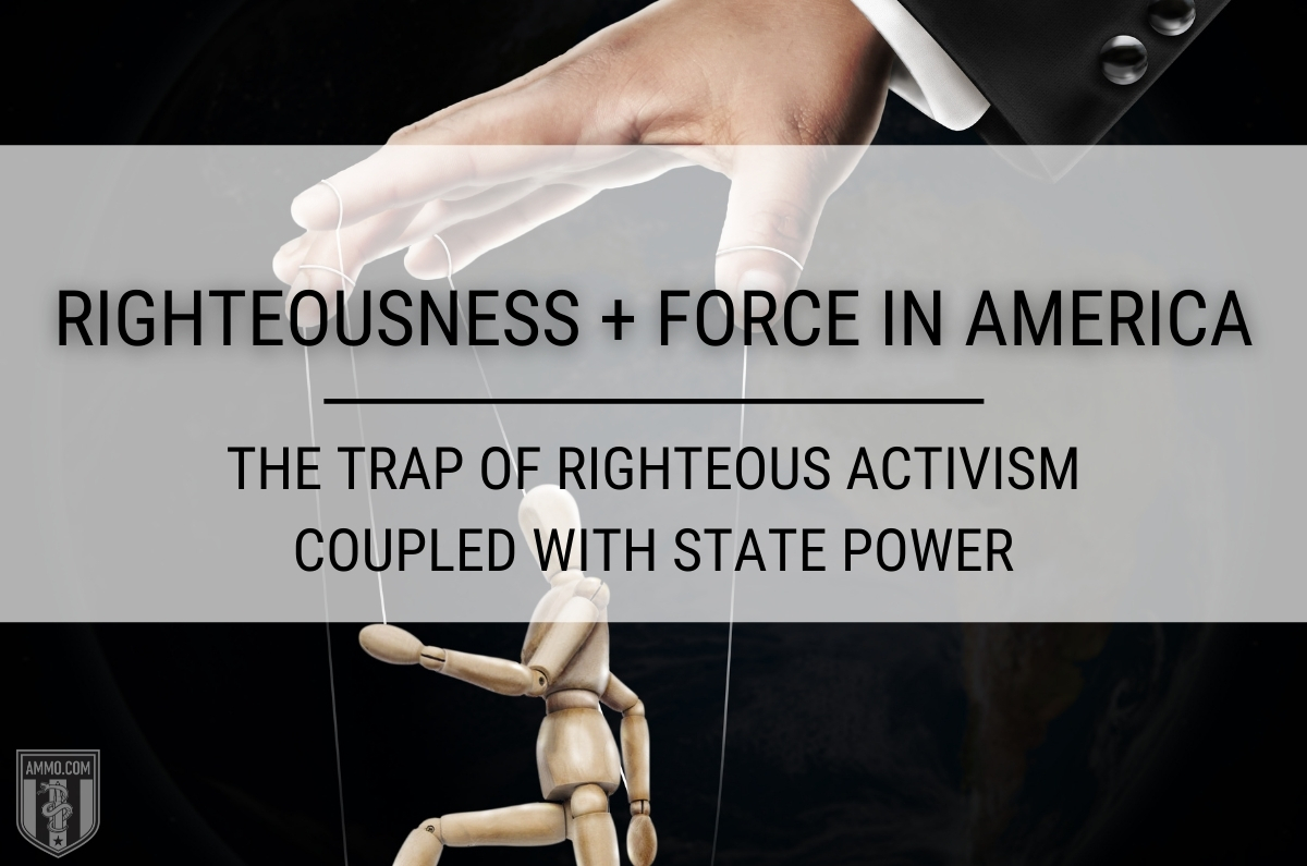 Righteousness + Force in America: The Trap of Righteous Activism Coupled with State Power