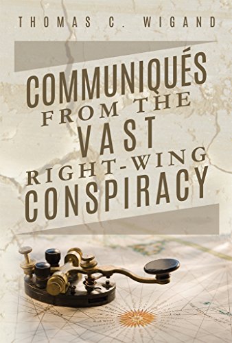 Communiqués From The Vast Right-Wing Conspiracy