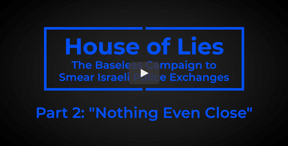 Part 2: House of Lies – the Baseless Campaign to Smear Israeli Police Exchanges