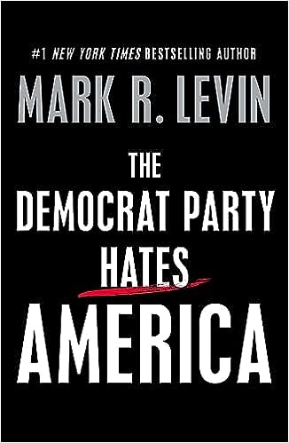KILLING AMERICA: The Democrat Party Gets Fully Exposed In Mark Levin’s Astonishing Bestseller